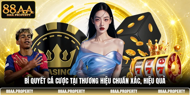 Bí quyết cá cược tại thương hiệu chuẩn xác, hiệu quả