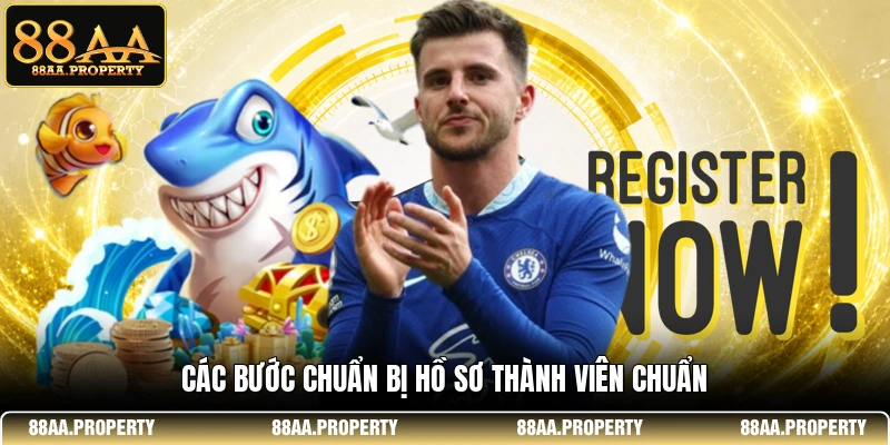 Các bước chuẩn bị hồ sơ thành viên chuẩn