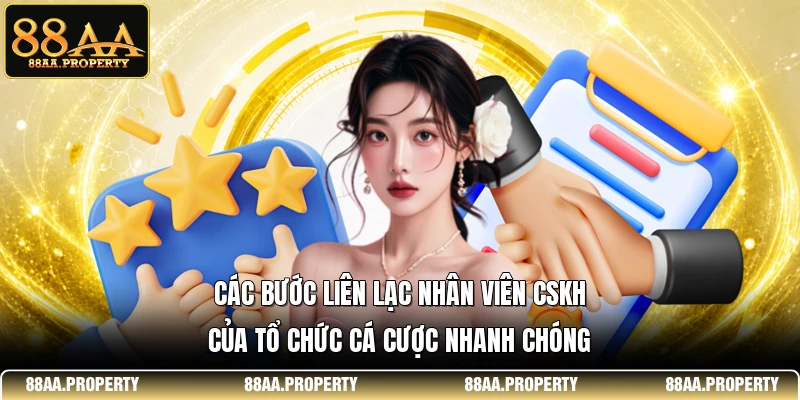 Các bước liên lạc nhân viên CSKH của tổ chức cá cược nhanh chóng 