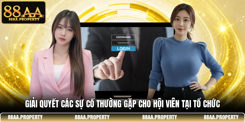 Giải quyết các sự cố thường gặp cho hội viên tại tổ chức 