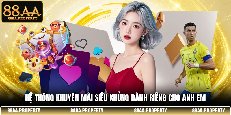 Hệ thống khuyến mãi siêu khủng dành riêng cho anh em