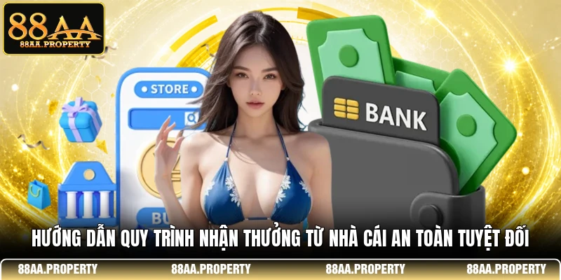 Hướng dẫn quy trình nhận thưởng từ nhà cái an toàn tuyệt đối