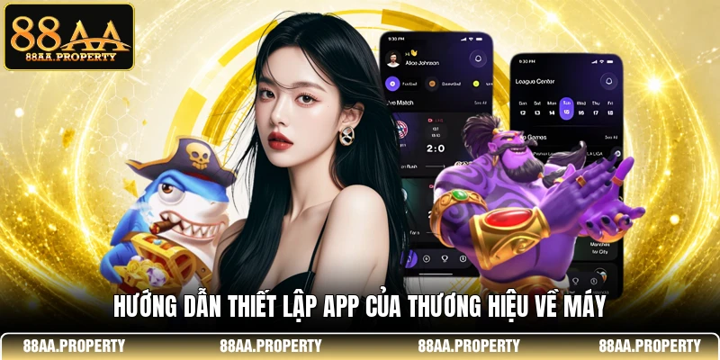 Hướng dẫn thiết lập app của thương hiệu về máy 