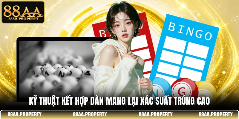 Kỹ thuật kết hợp dàn mang lại xác suất trúng cao