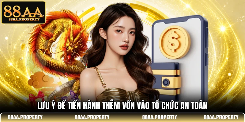 Lưu ý để tiến hành thêm vốn vào tổ chức an toàn 