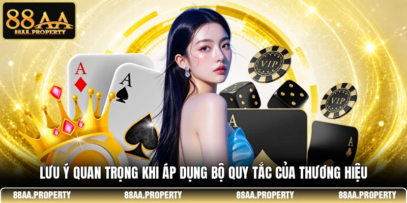 Lưu ý quan trọng khi áp dụng bộ quy tắc của thương hiệu