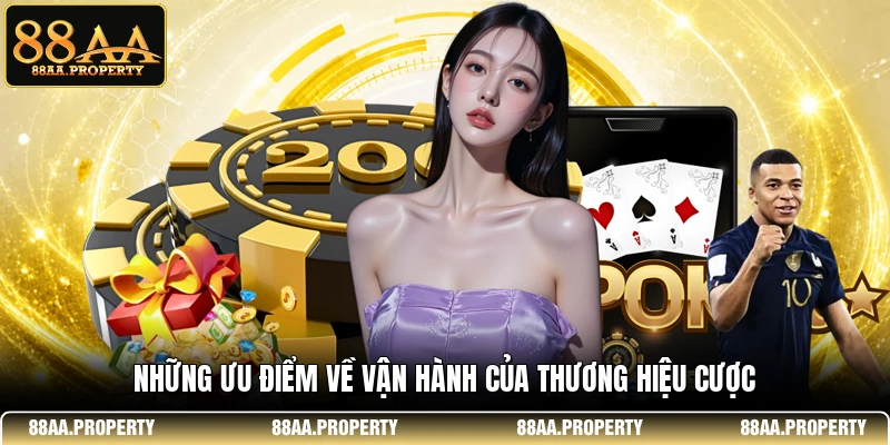 Những ưu điểm về vận hành của thương hiệu cược