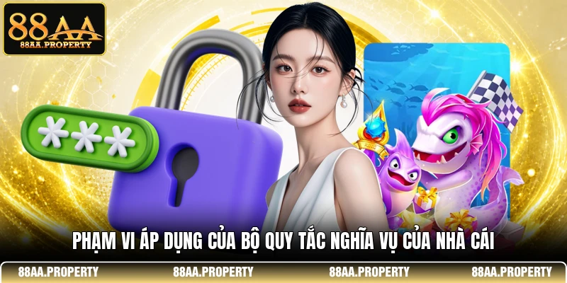  Phạm vi áp dụng của bộ quy tắc nghĩa vụ của nhà cái 