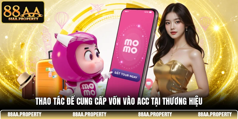 Thao tác để cung cấp vốn vào acc tại thương hiệu 
