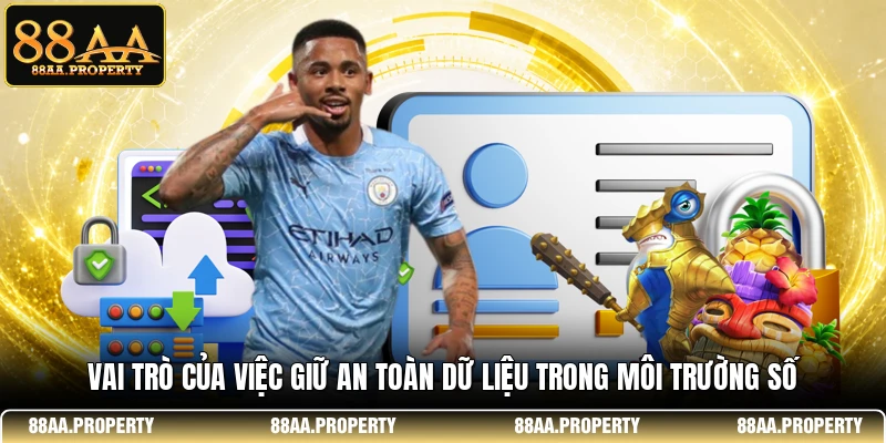 Vai trò của việc giữ an toàn dữ liệu trong môi trường số